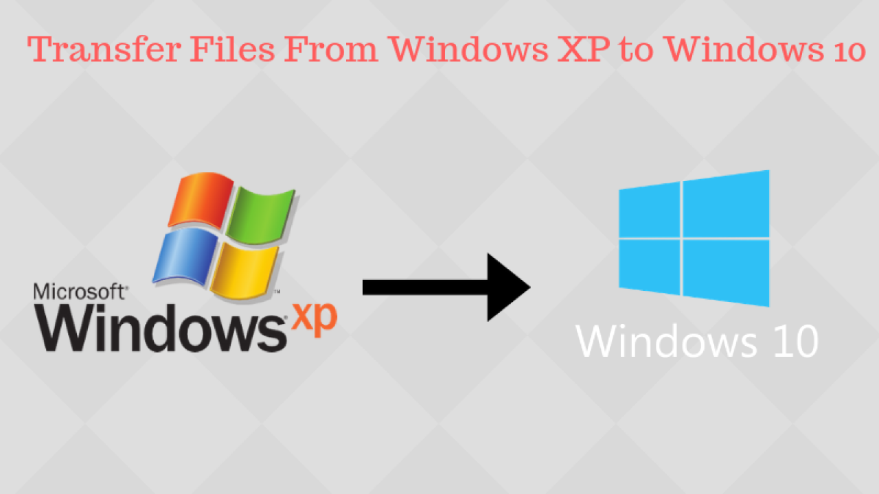 Transfer-Files-From-Windows-XP-to-Windows-10-1280x720.png